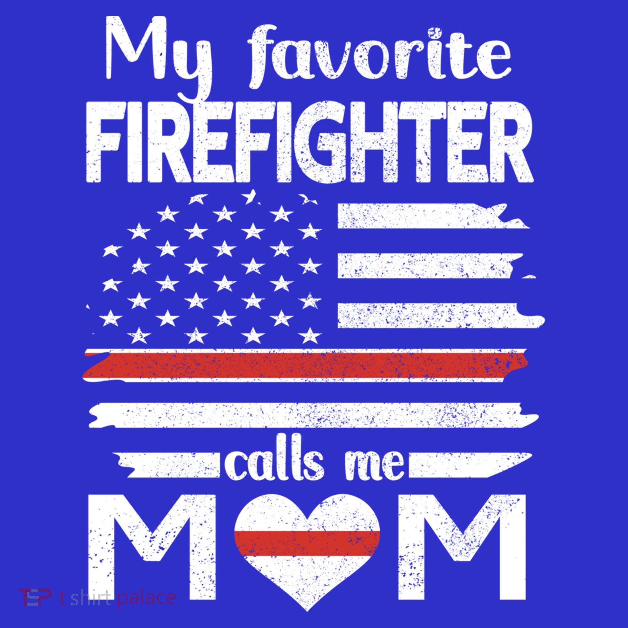 My Favorite Firefighter Calls Me Mom Thin Red Line Fire Mom Cool Gift T-Shirt