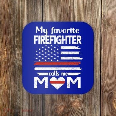 My Favorite Firefighter Calls Me Mom Thin Red Line Fire Mom Cool Gift Coaster