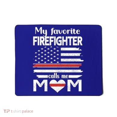 My Favorite Firefighter Calls Me Mom Thin Red Line Fire Mom Cool Gift Mousepad