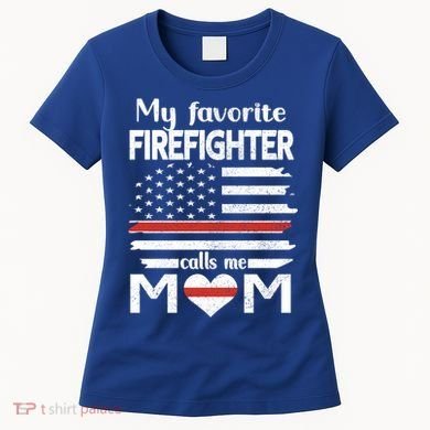 My Favorite Firefighter Calls Me Mom Thin Red Line Fire Mom Cool Gift Women's T-Shirt
