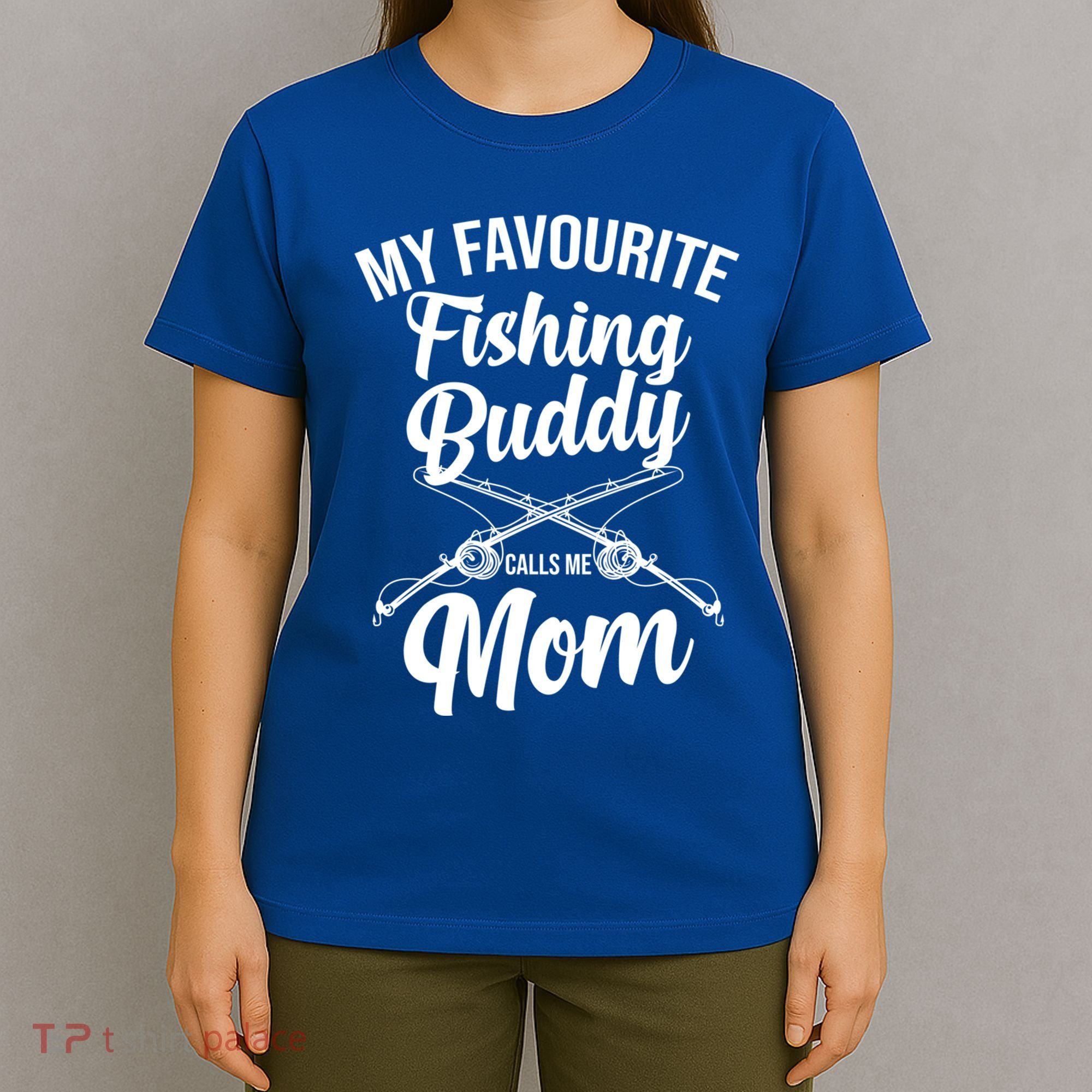 My Favourite Fishing Buddy Calls Me Mom Fishing Gift T-Shirt