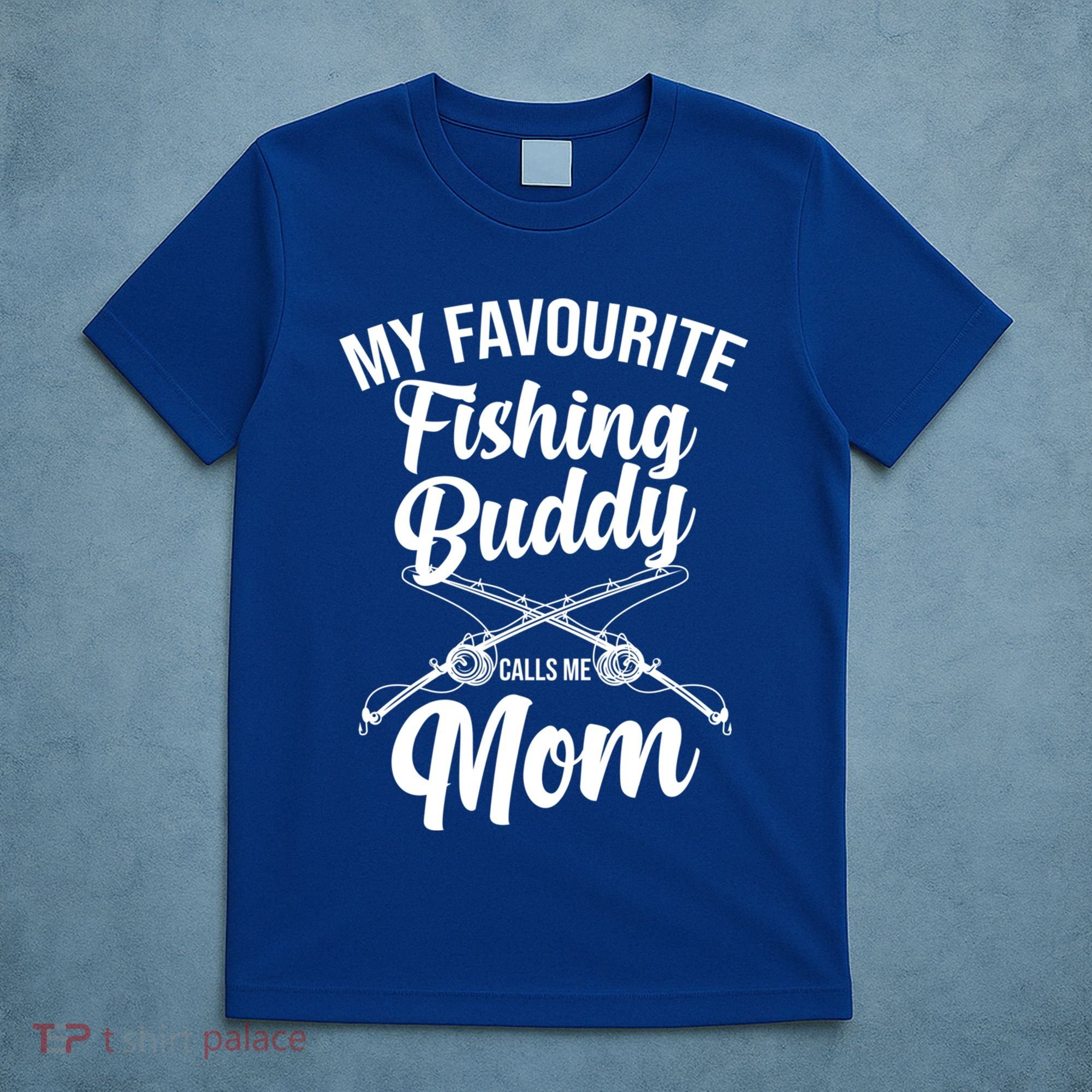 My Favourite Fishing Buddy Calls Me Mom Fishing Gift T-Shirt