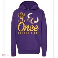 Minnesota Football Fans Just Once Before I Die Since 1961 Hoodie thumb 0