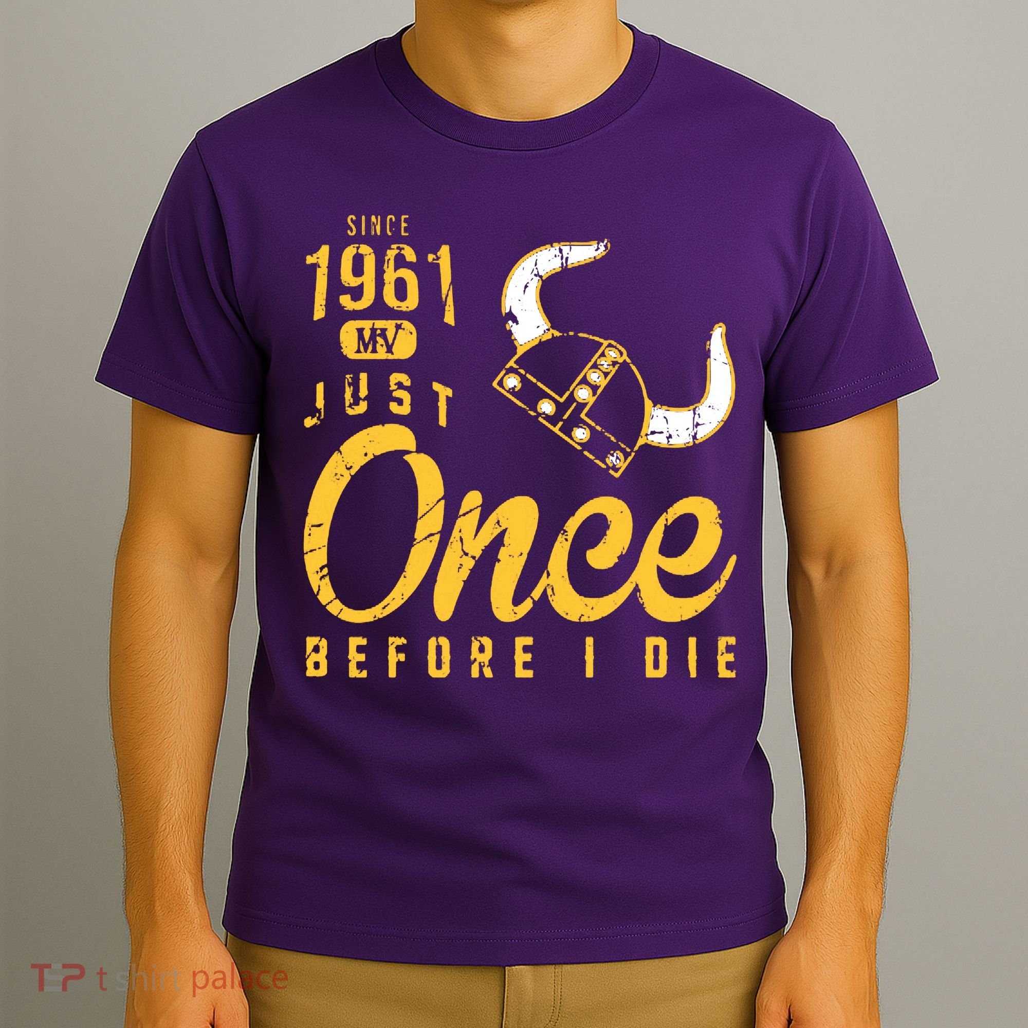 Minnesota Football Fans Just Once Before I Die Since 1961 T-Shirt