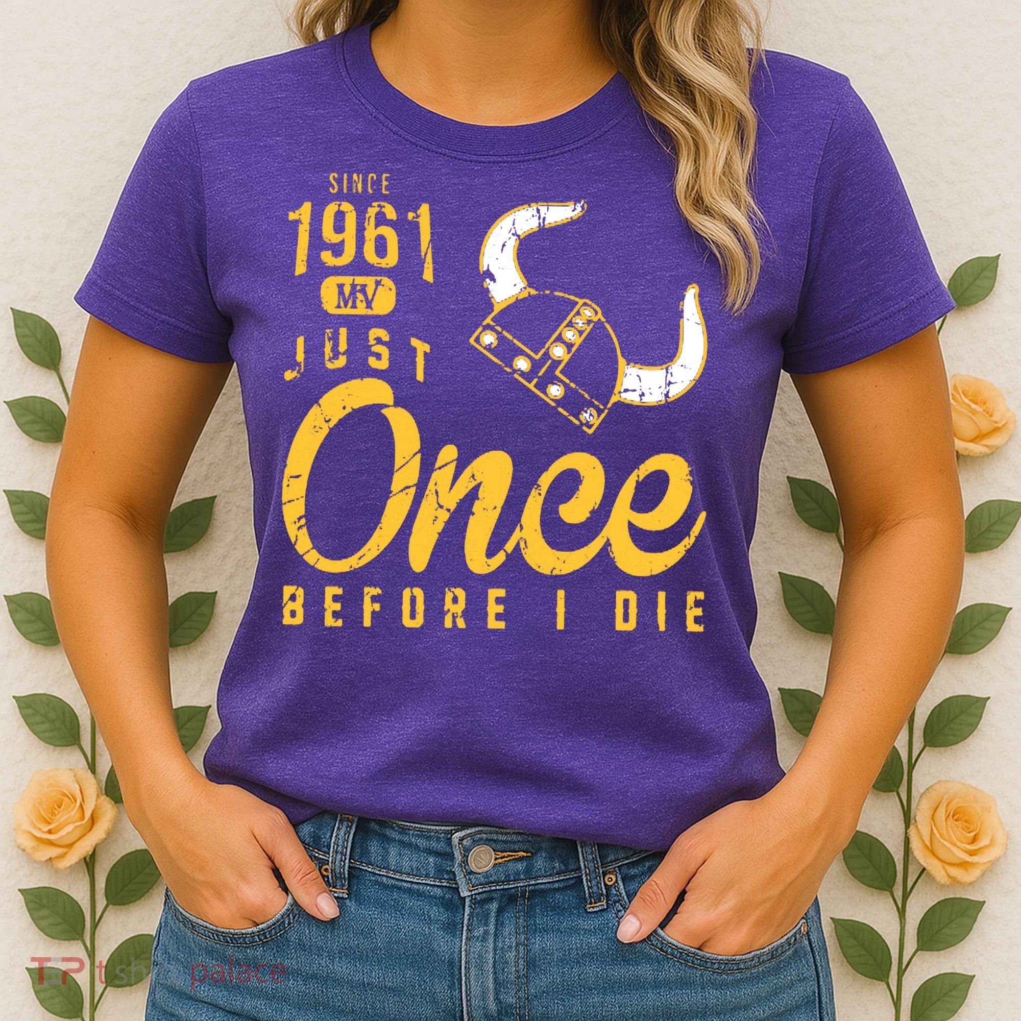Minnesota Football Fans Just Once Before I Die Since 1961 Women's T-Shirt