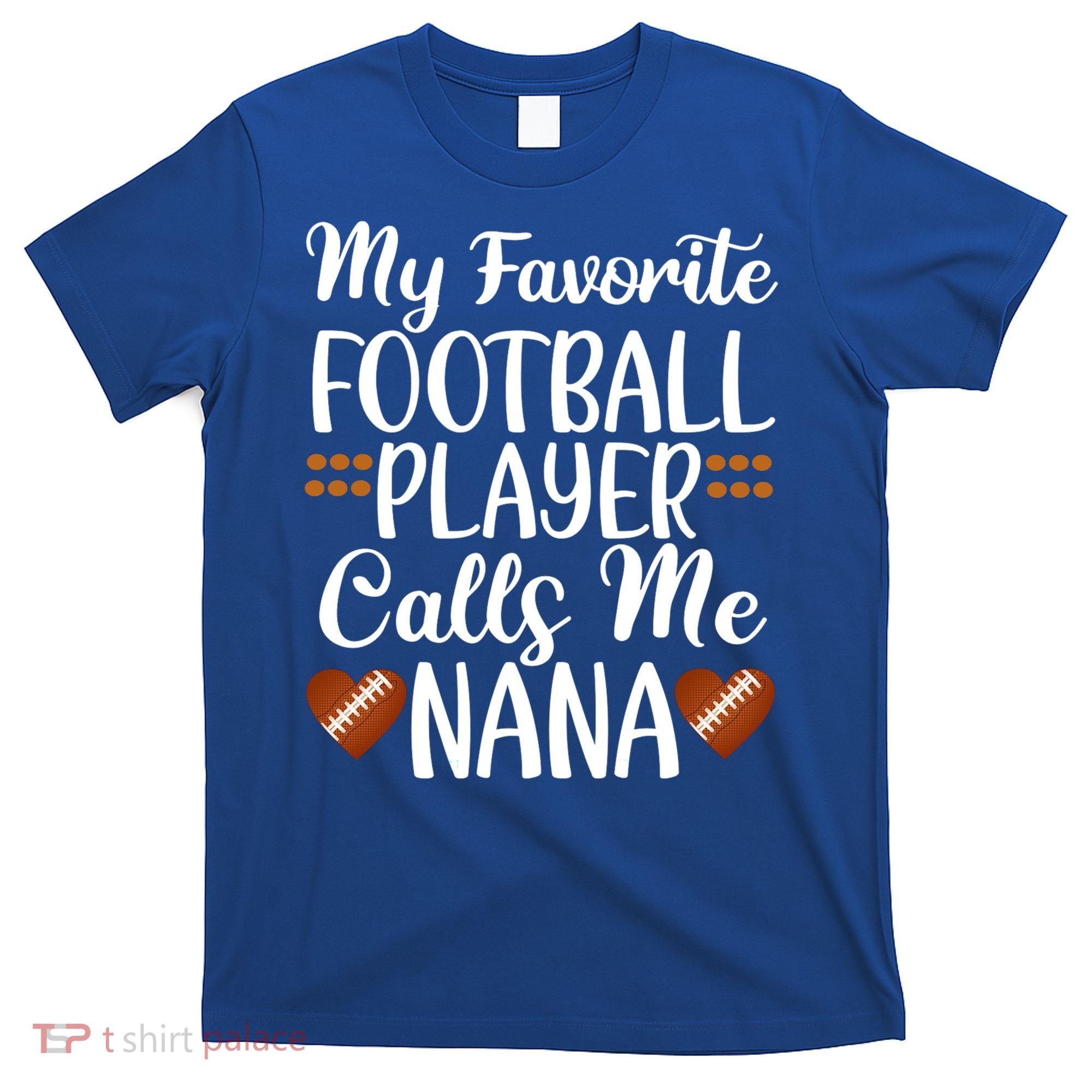 My Favorite Football Player Calls Me Nana Grandmother Gift T-Shirt