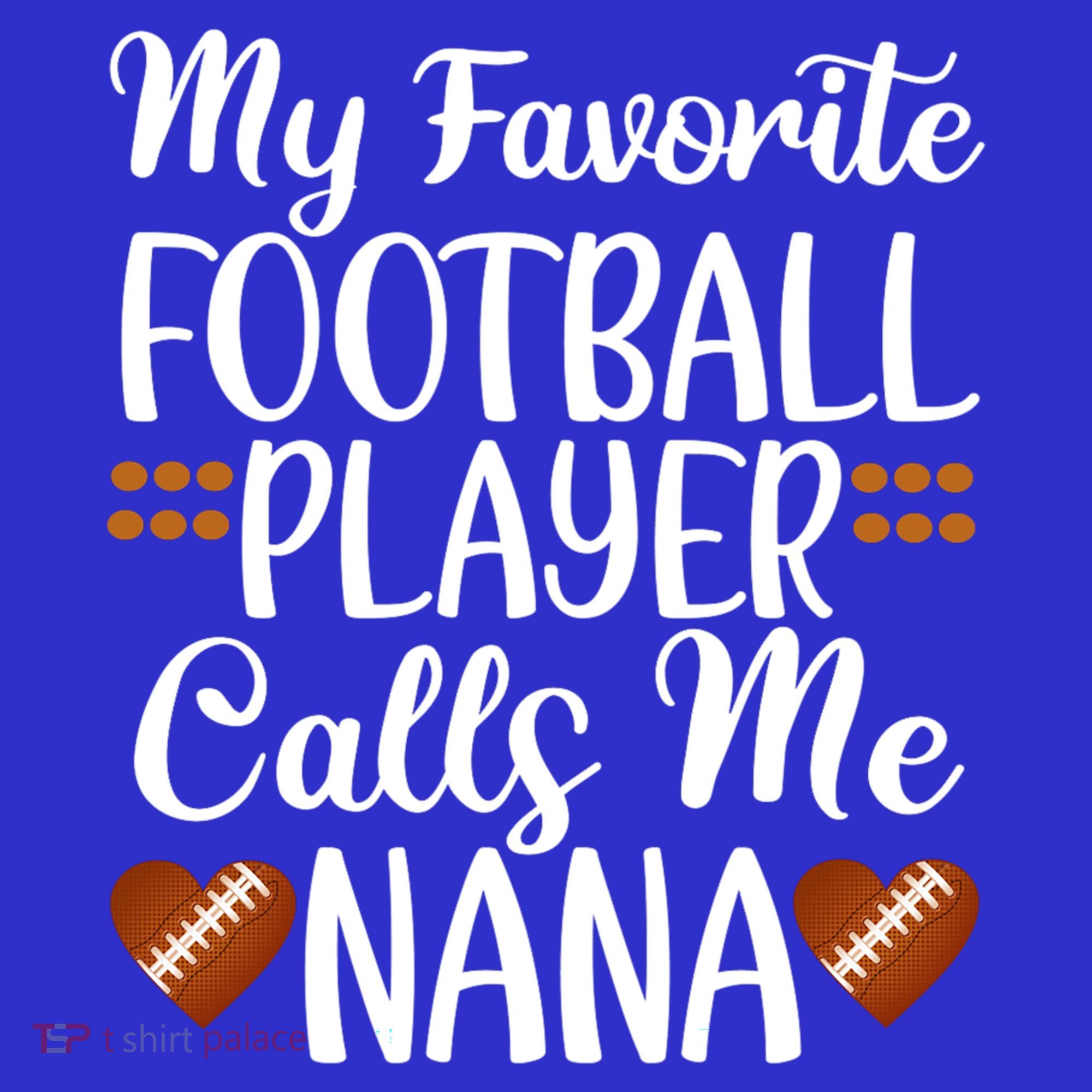 My Favorite Football Player Calls Me Nana Grandmother Gift T-Shirt