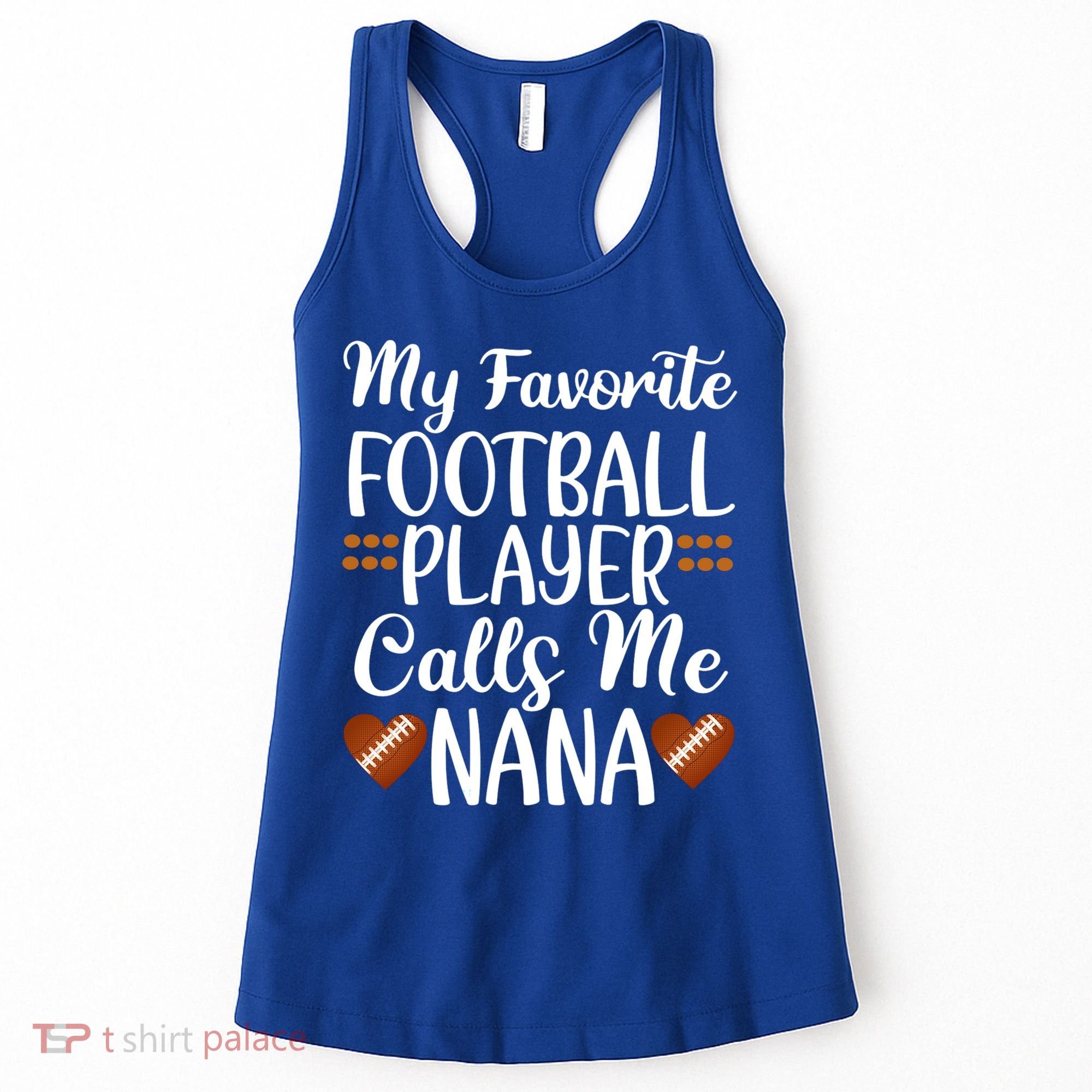 My Favorite Football Player Calls Me Nana Grandmother Gift Women's Tank Top
