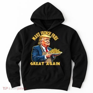 Make French Fries Great Again Graphic Hoodie