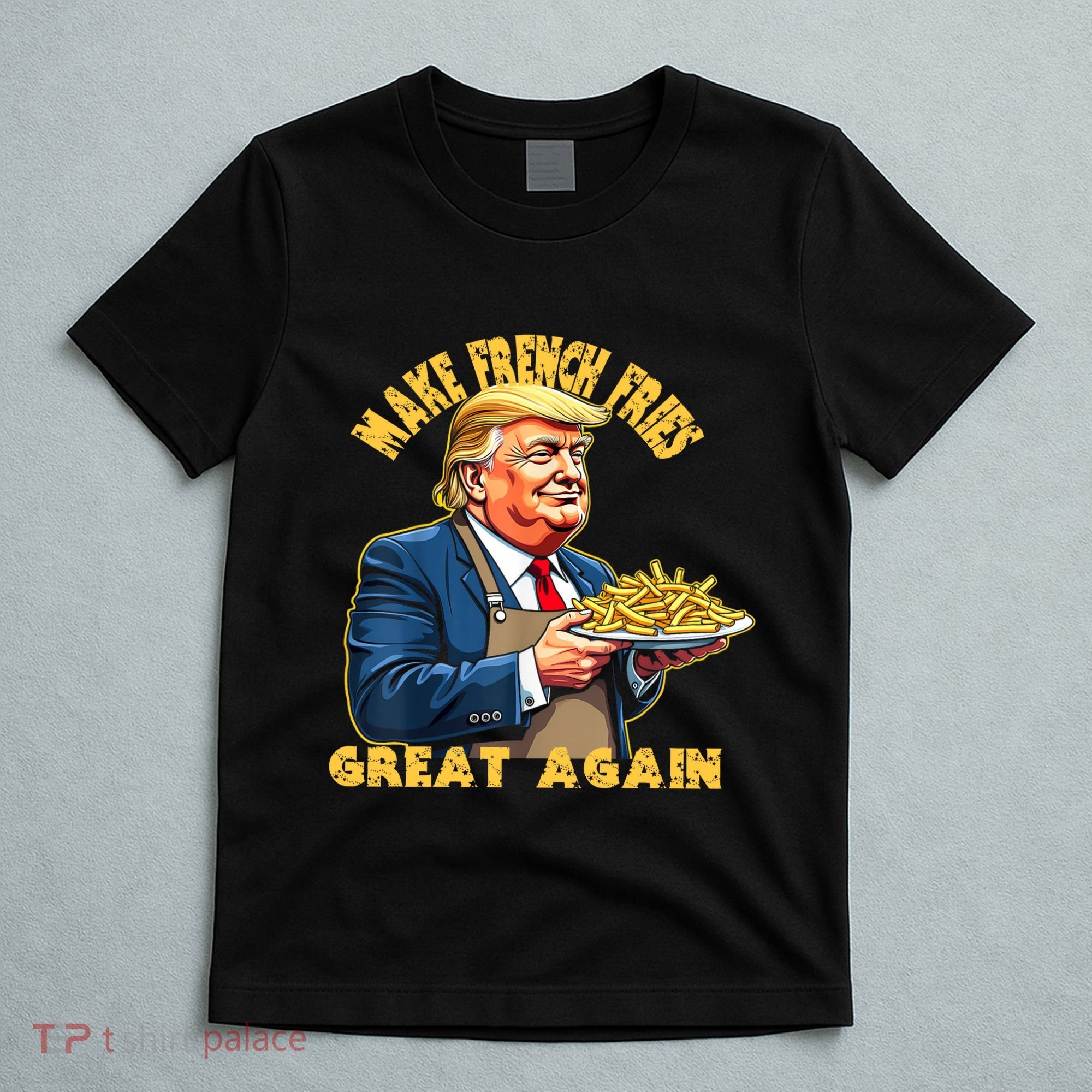 Make French Fries Great Again Graphic T-Shirt