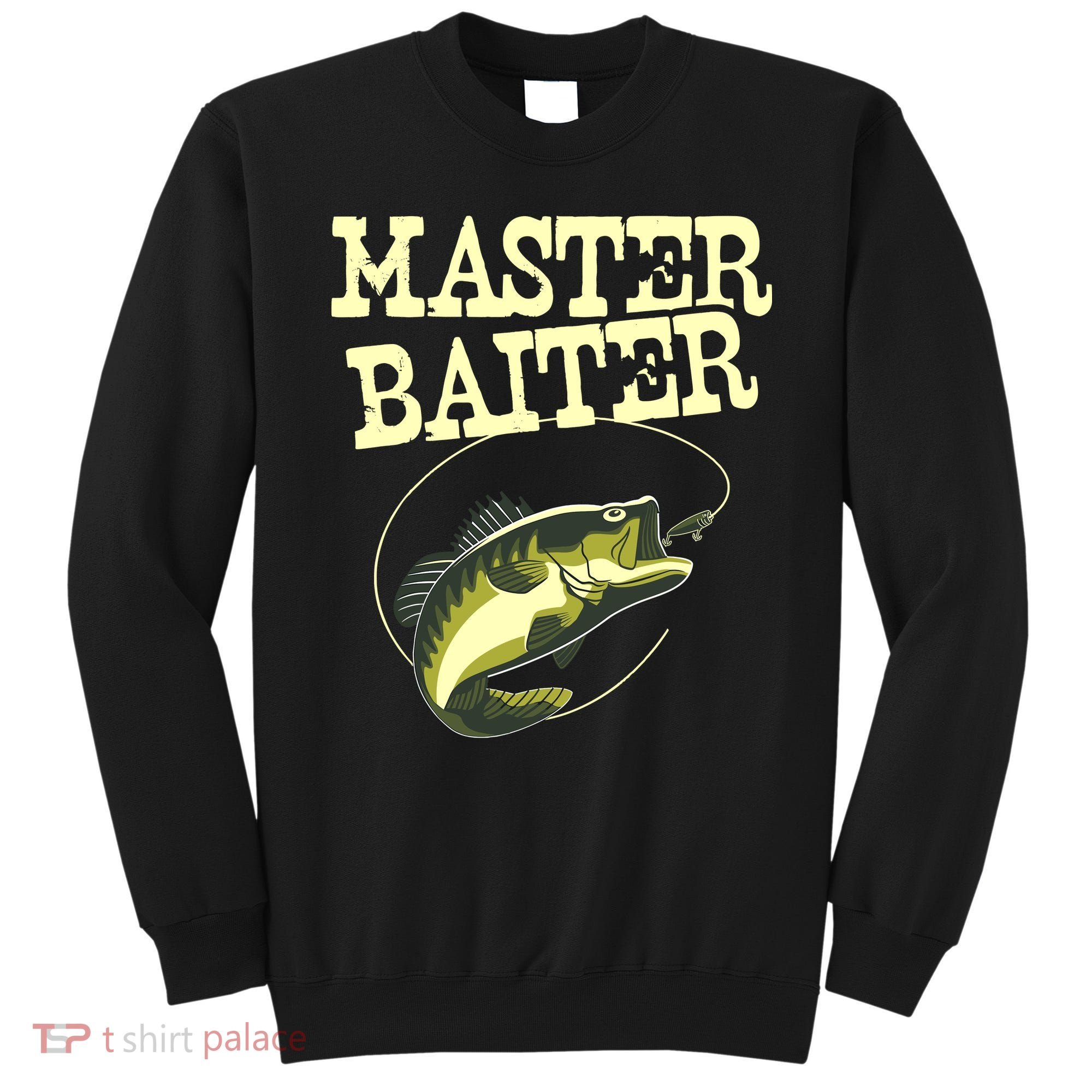 Masterbaiter Funny Fishing Fisherman Fish Master Baiter Sweatshirt