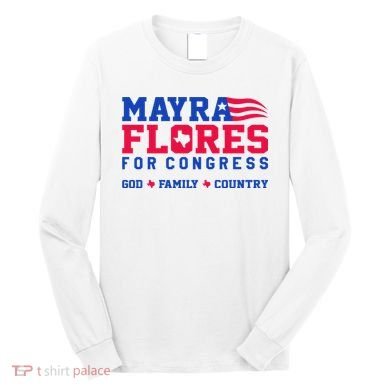 Mayra Flores For Congress Long Sleeve Shirt