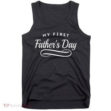 My First Fathers Day 1st Time Dad Tank Top