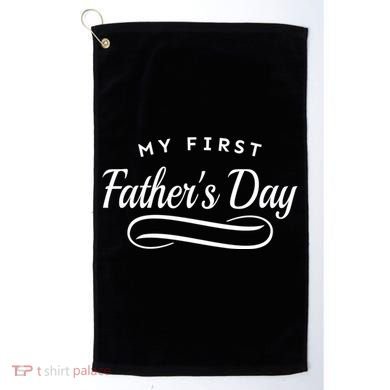 My First Fathers Day 1st Time Dad Golf Towel