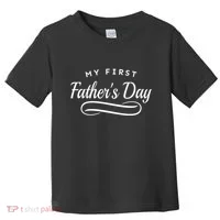 My First Fathers Day 1st Time Dad Toddler T-Shirt thumb 0