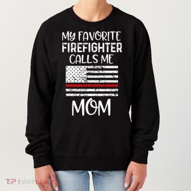 My Favorite Firefighter Calls Me Mom Thin Red Line Gift Women's Sweatshirt
