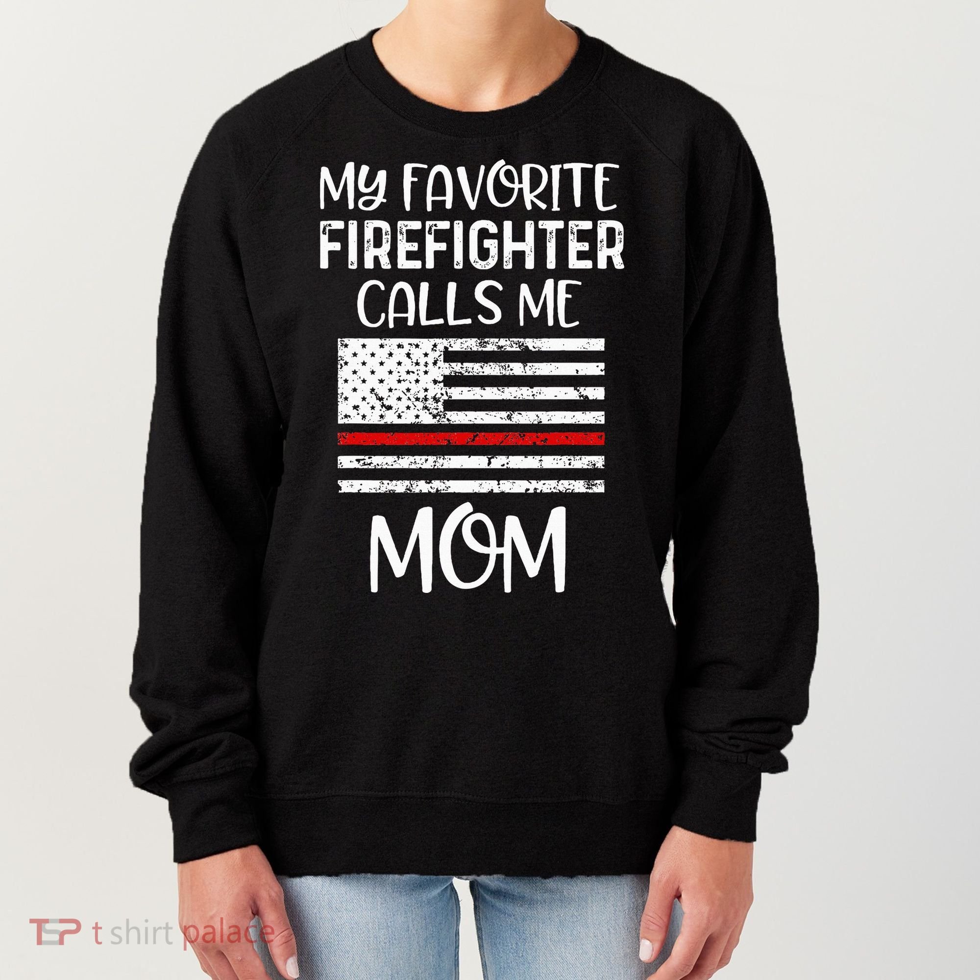 My Favorite Firefighter Calls Me Mom Thin Red Line Gift Women's Sweatshirt