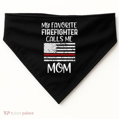 My Favorite Firefighter Calls Me Mom Thin Red Line Gift USA-Made Doggie Bandana