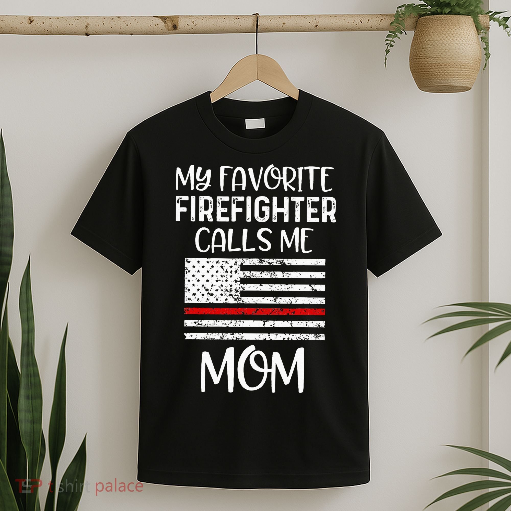 My Favorite Firefighter Calls Me Mom Thin Red Line Gift T-Shirt