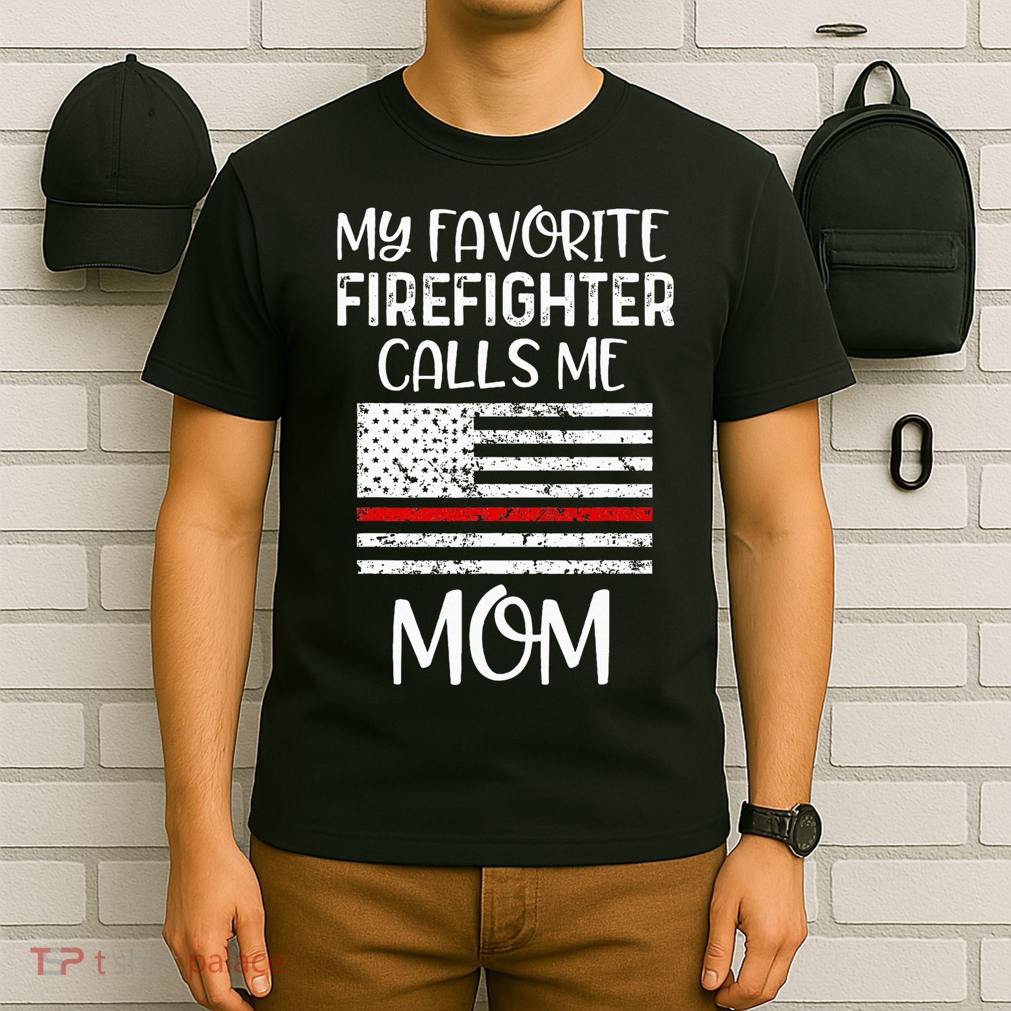 My Favorite Firefighter Calls Me Mom Thin Red Line Gift T-Shirt