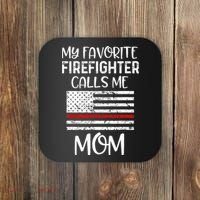My Favorite Firefighter Calls Me Mom Thin Red Line Gift Coaster thumb 0