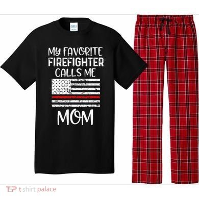 My Favorite Firefighter Calls Me Mom Thin Red Line Gift Pajama Set