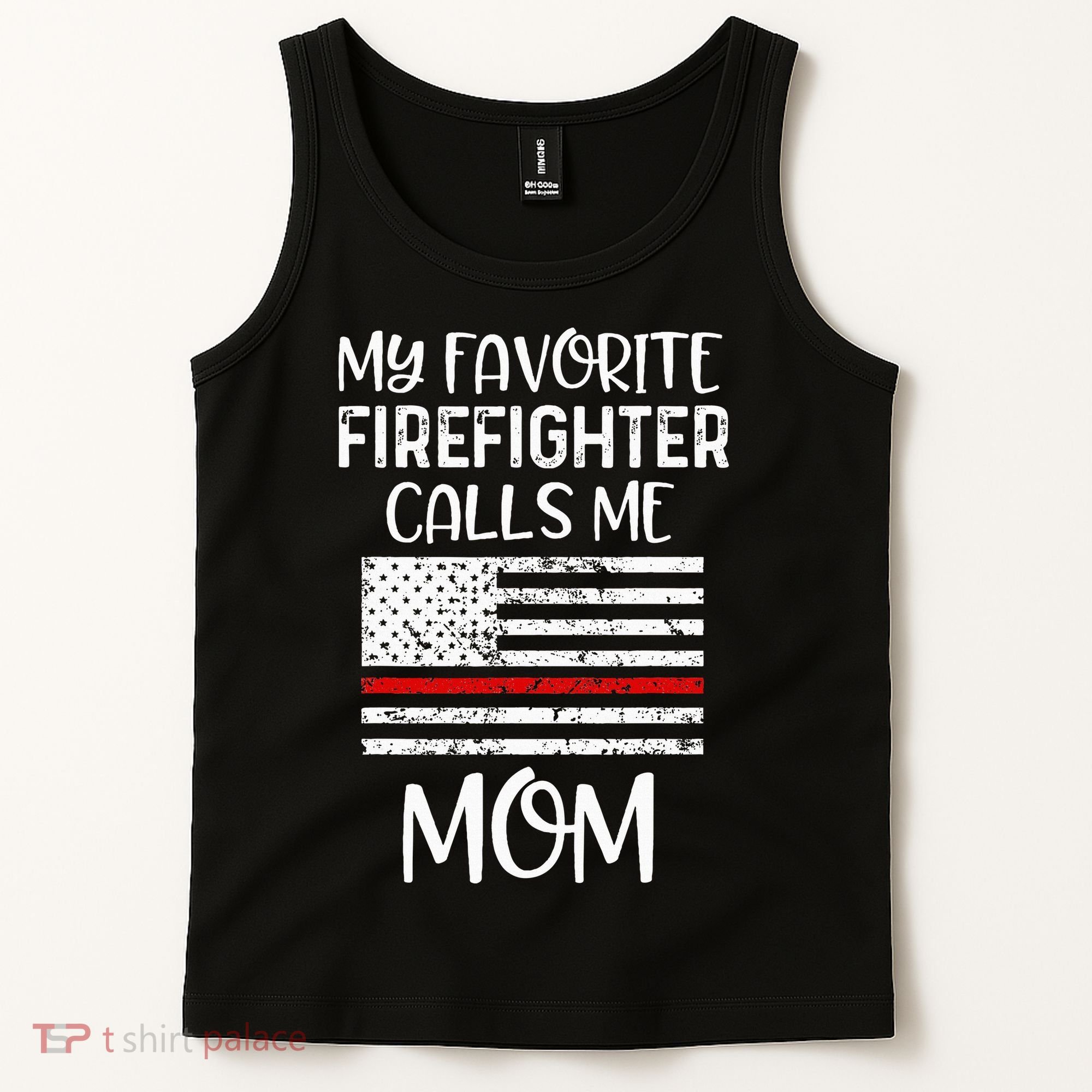 My Favorite Firefighter Calls Me Mom Thin Red Line Gift Tank Top