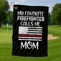 My Favorite Firefighter Calls Me Mom Thin Red Line Gift Golf Towel thumb 1