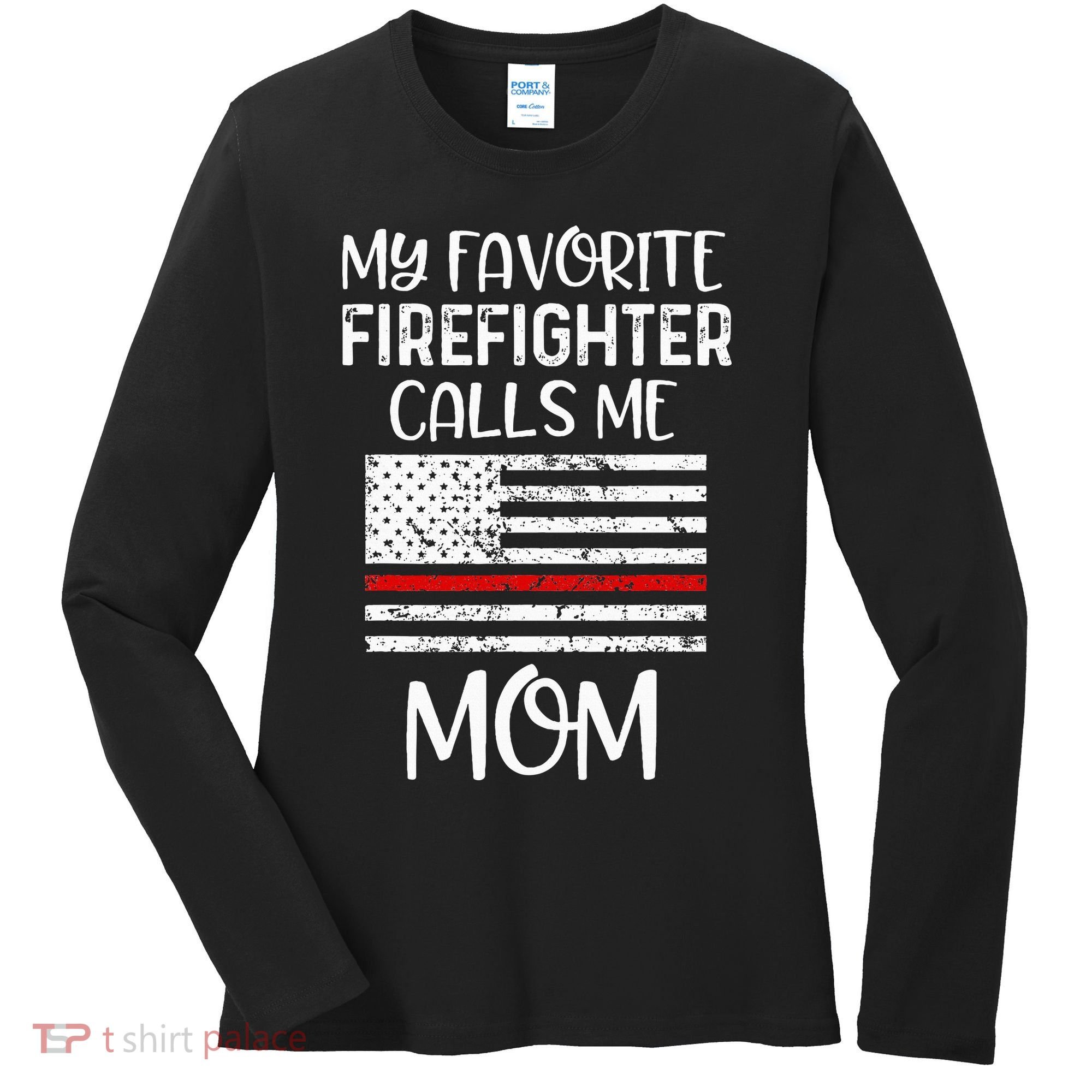 My Favorite Firefighter Calls Me Mom Thin Red Line Gift Women's Long Sleeve Shirt