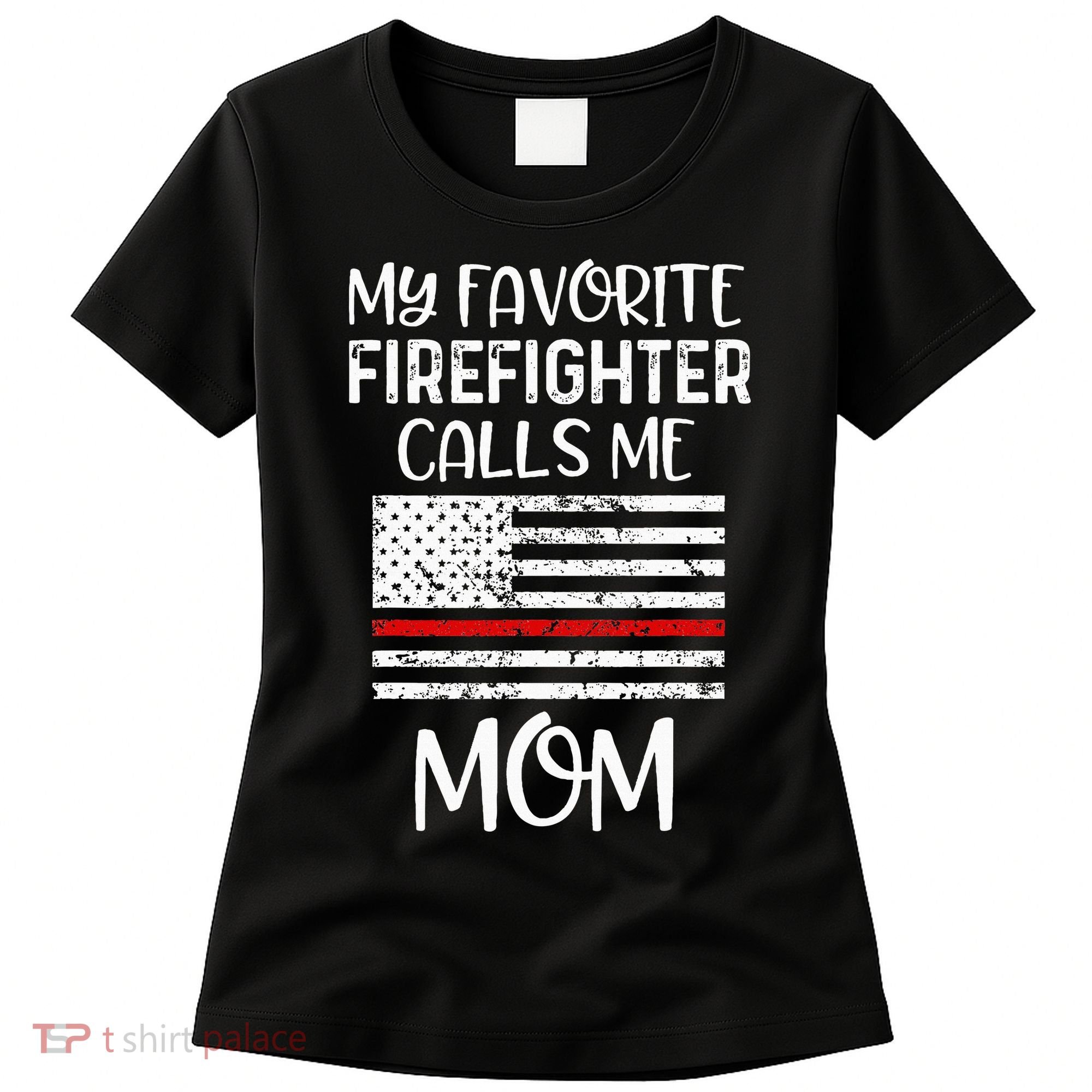 My Favorite Firefighter Calls Me Mom Thin Red Line Gift Women's T-Shirt