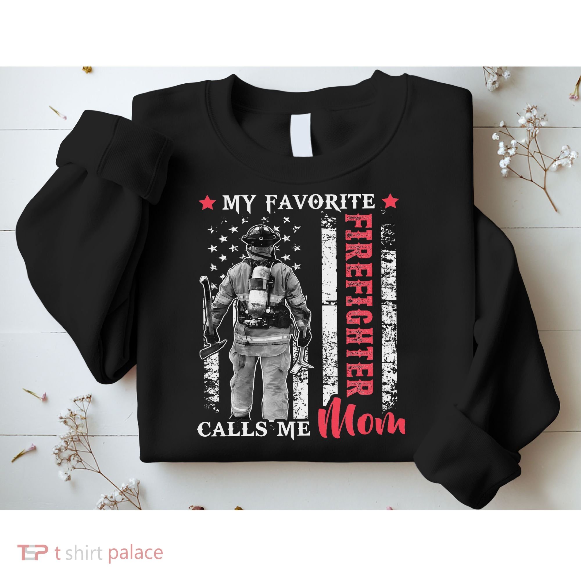 My Favorite Firefighter Calls Me Mom Usa Flag Mother Sweatshirt