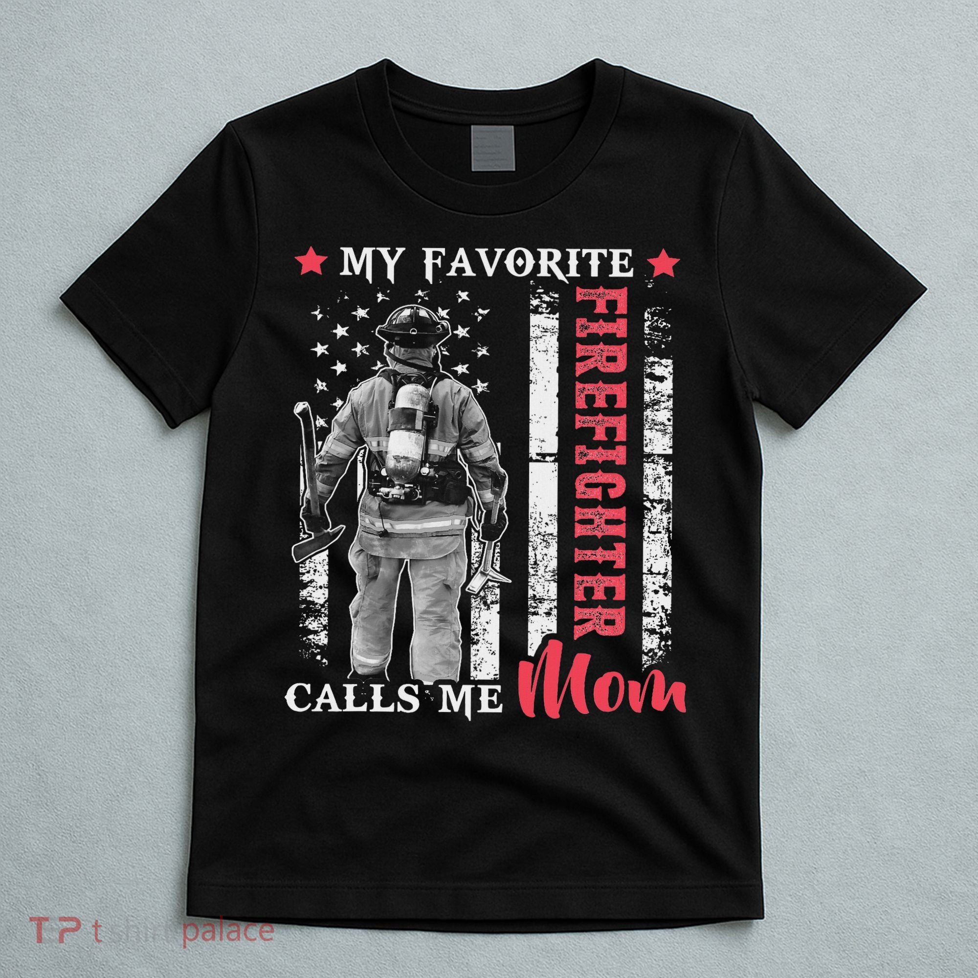 My Favorite Firefighter Calls Me Mom Usa Flag Mother T-Shirt
