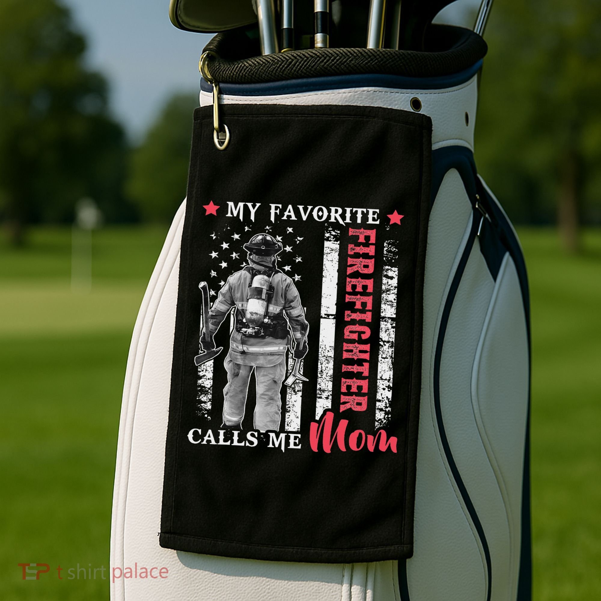 My Favorite Firefighter Calls Me Mom Usa Flag Mother Golf Towel