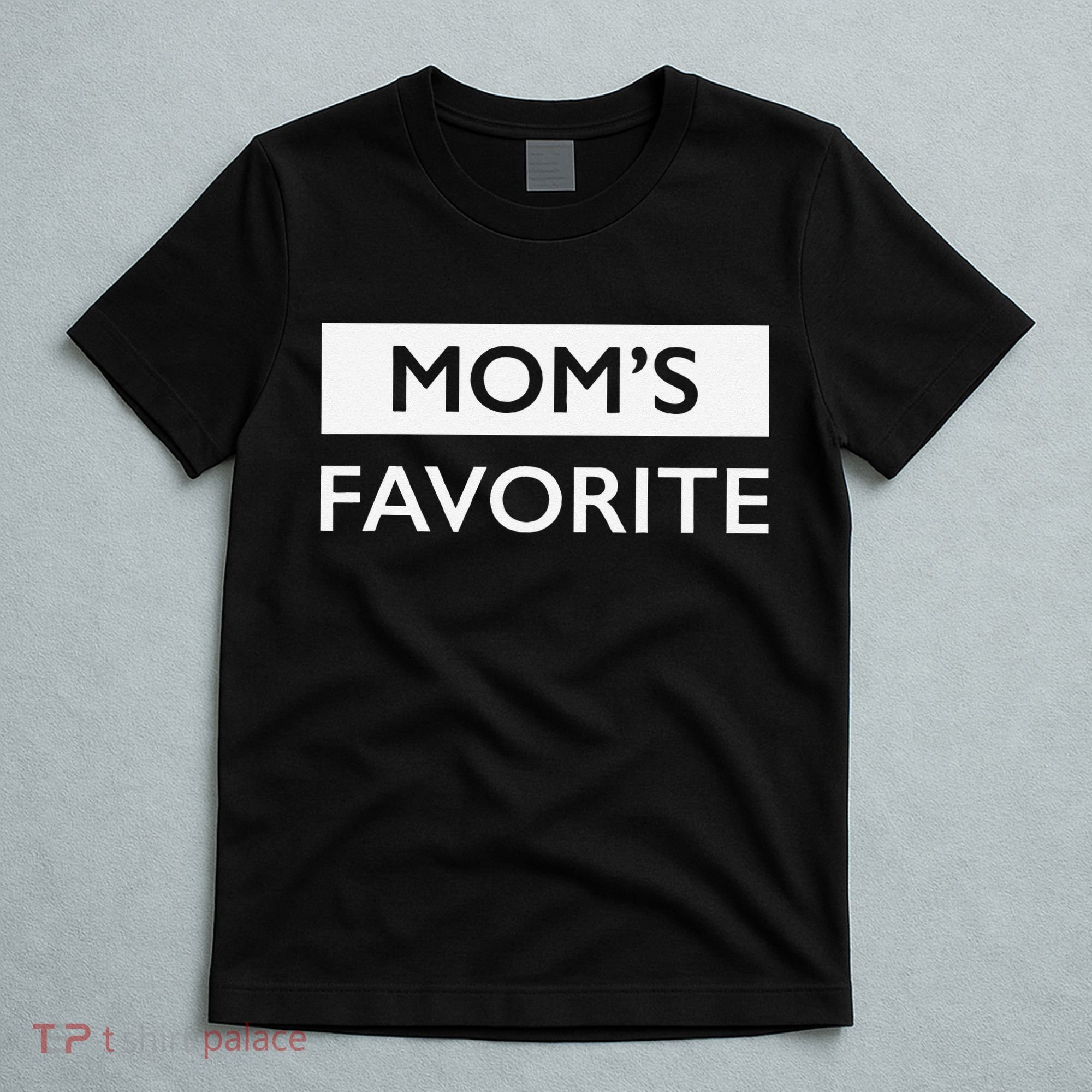 MomS Favorite Funny Sibling Joke MotherS Day Gift T-Shirt