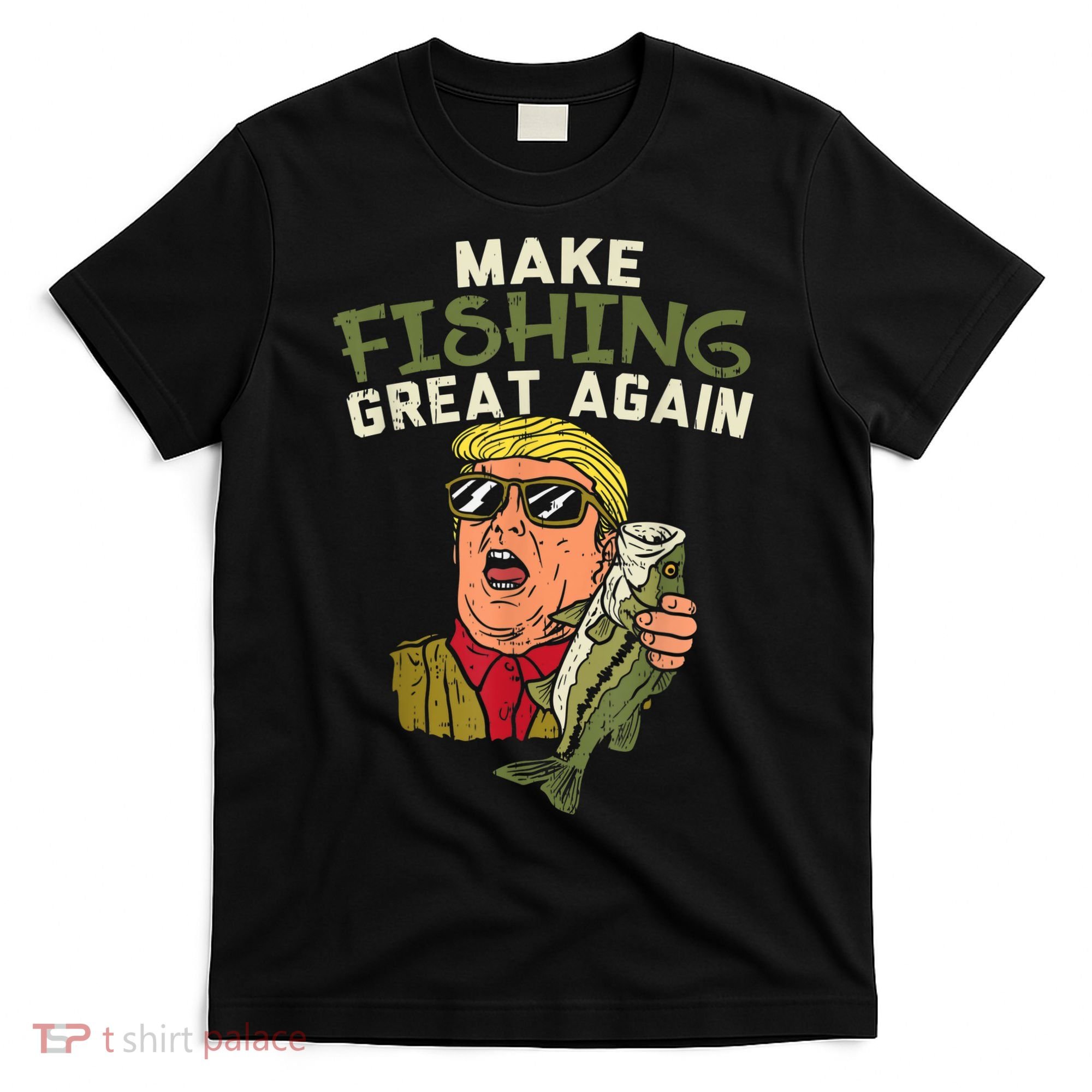 Make Fishing Great Again Trump Funny Fisherman Angler T-Shirt