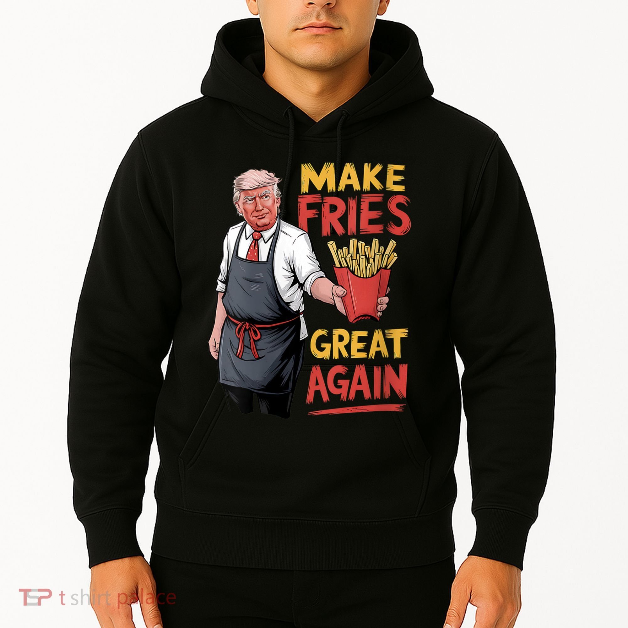 Make Fries Great Again Viral Doanld Trump Meme Hoodie