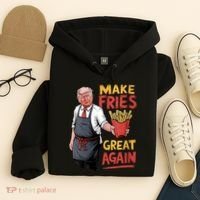 Make Fries Great Again Viral Doanld Trump Meme Hoodie thumb 4