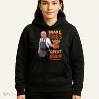 Make Fries Great Again Viral Doanld Trump Meme Hoodie thumb 5