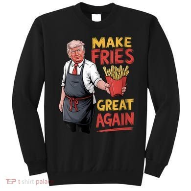 Make Fries Great Again Viral Doanld Trump Meme Sweatshirt