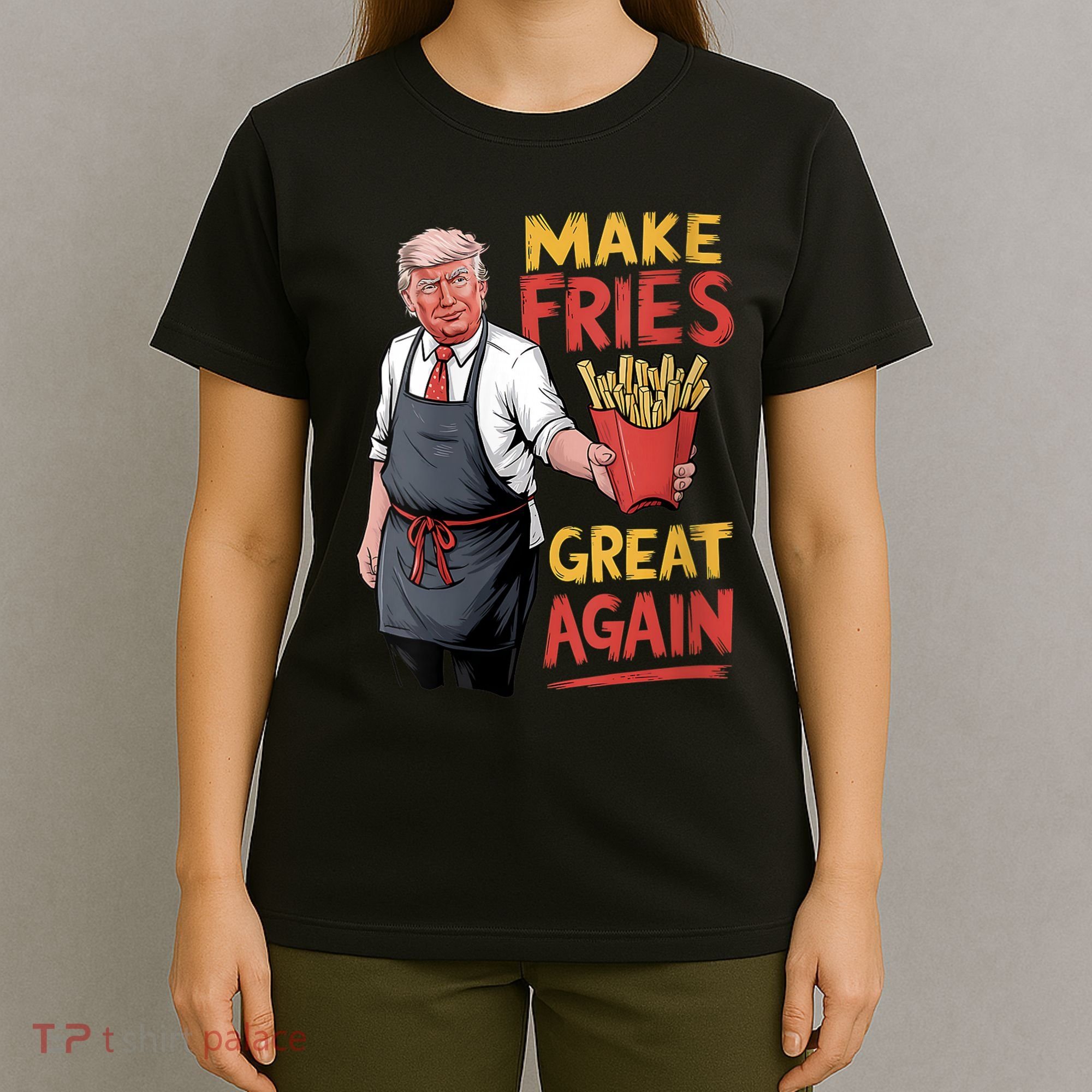 Make Fries Great Again Viral Doanld Trump Meme T-Shirt