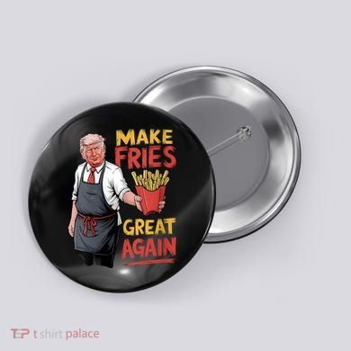 Make Fries Great Again Viral Doanld Trump Meme Button