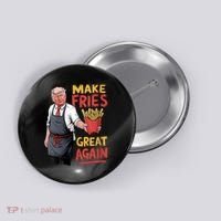 Make Fries Great Again Viral Doanld Trump Meme Button thumb 0