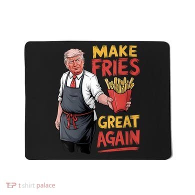 Make Fries Great Again Viral Doanld Trump Meme Mousepad