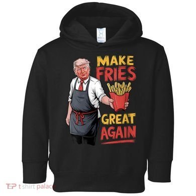 Make Fries Great Again Viral Doanld Trump Meme Toddler Hoodie