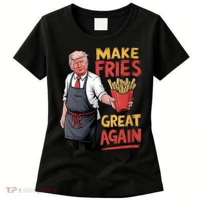 Make Fries Great Again Viral Doanld Trump Meme Women's T-Shirt