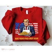 Make Fries Great Again Donald Trump Sweatshirt thumb 2