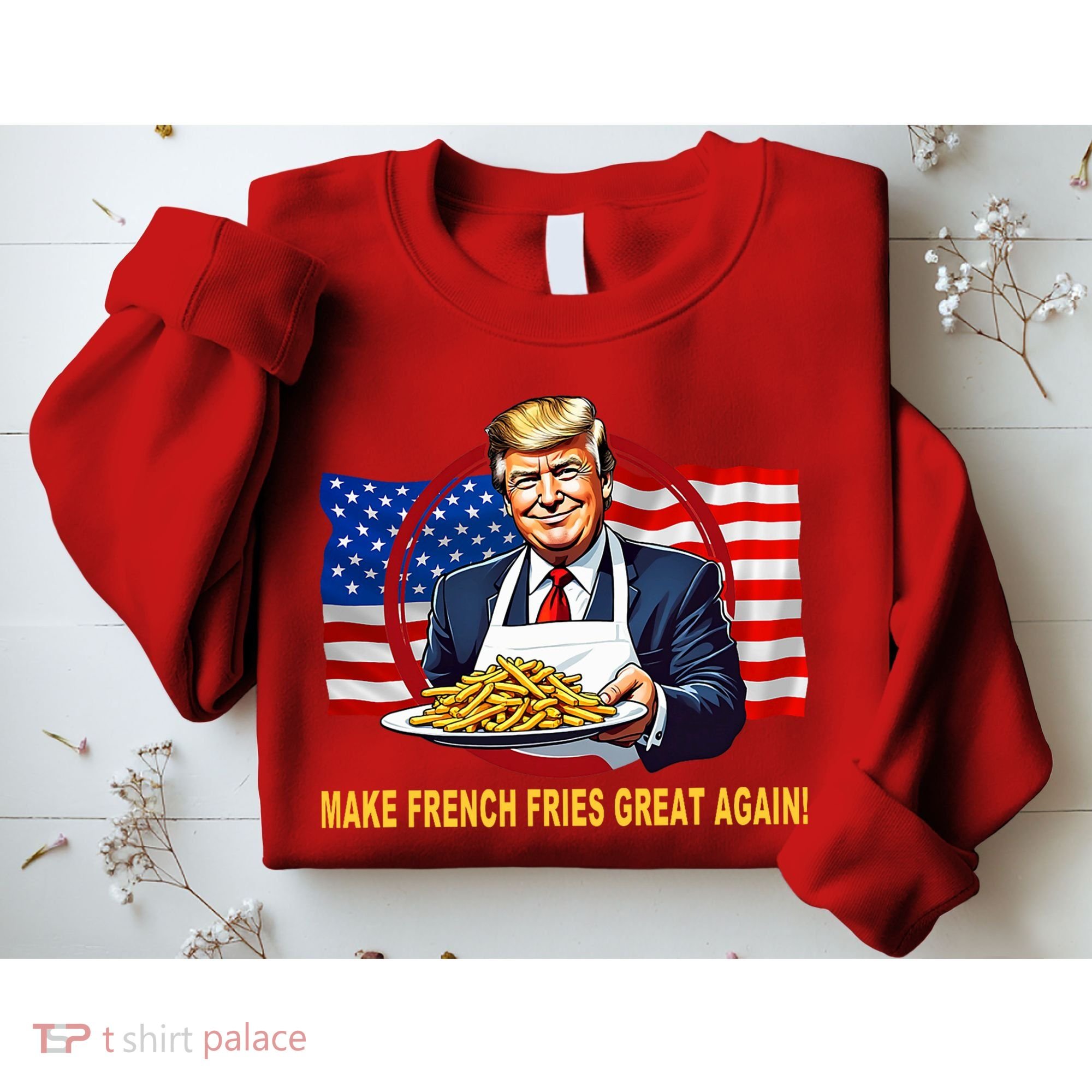 Make Fries Great Again Donald Trump Sweatshirt