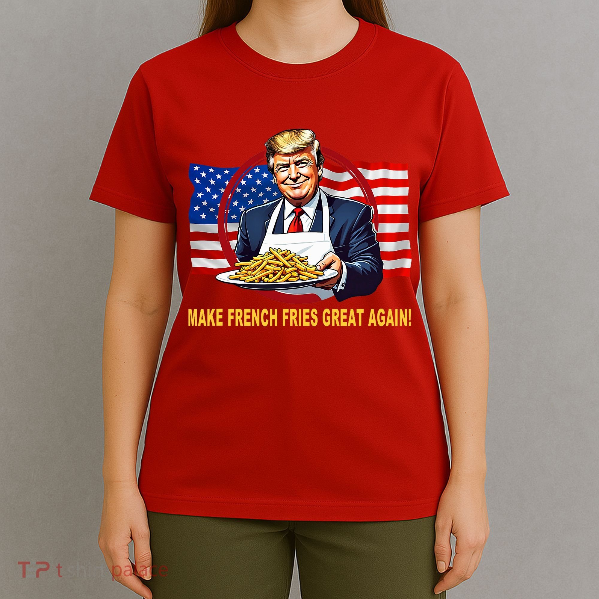 Make Fries Great Again Donald Trump T-Shirt