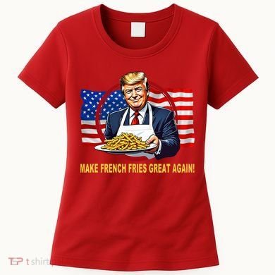 Make Fries Great Again Donald Trump Women's T-Shirt