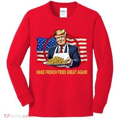 Make Fries Great Again Donald Trump Kids Long Sleeve Shirt
